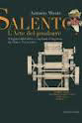 Immagine di Salento l'arte del produrre. Artigiani, fabbriche e capitani d'impresa tra Otto e Novecento